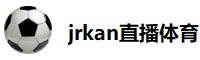 jrkan直播体育网
